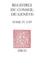 Registres Du Conseil De Genève À L'Époque De Calvin. Tome 4 ; Du 1er Janvier Au 31 Decembre 1539 - Preview