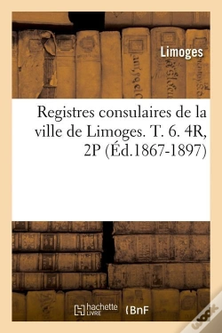 Capa do artigo Registres Limoges T.6 4r 2 P Edition 1867 1897