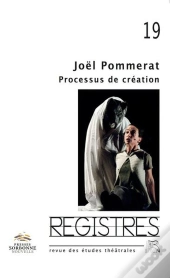 Registres N° 19/ Printemps-Été 2016. Joël Pommerat : Processus