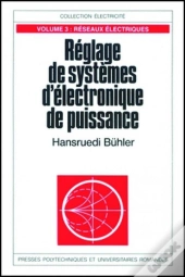 Réglage De Systèmes D'Électronique De Puissance - Volume 3 : Réseaux Électriques