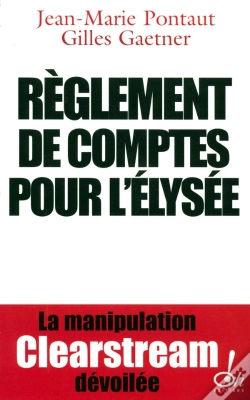 Capa do artigo Règlement De Comptes Pour L'Élysée La Manipulation Clearstream Dévoilée