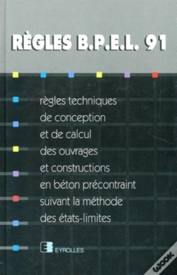 Capa do artigo Règles Bpel 91 : Règles Techniques De Conception Et De Calcul Des Ouvrages Et Constructions En Béton Précontraint, Suivant La Méthode Des États-Limite