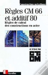 Règles Cm 66 Et Additif 80 : Règles De Calcul Des Constructions En Acier