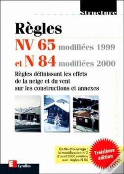 Capa do artigo Règles Nv 65 Modifiées 99 Et N 84 Modifiées 2000 : Règles Définissant Les Effets De La Neige Et Du Vent Sur Les Constructions Et Annexes
