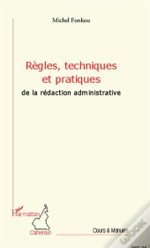 Règles, Techniques Et Pratiques De La Rédaction Administrative