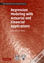 Regression Modeling With Actuarial And Financial Applications