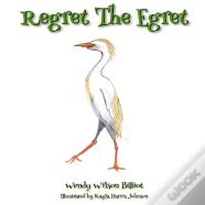 Regret The Egret