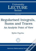 Regularised Integrals, Sums And Traces