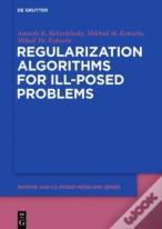 Regularization Algorithms For Ill-Posed Problems