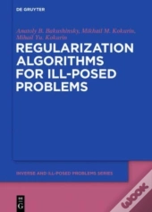 Regularization Algorithms For Ill-Posed Problems