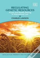 Regulating Genetic Resources - Access And Benefit Sharing In International Law