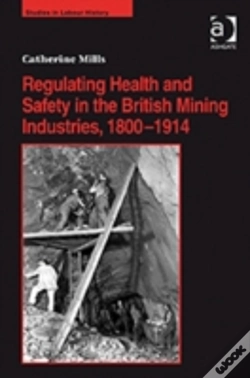 Capa do artigo Regulating Health And Safety In The British Mining Industries, 1800â€“1914