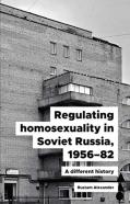 Regulating Homosexuality In Soviet Russia, 1956â€“91