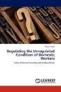 Regulating The Unregulated Condition Of Domestic Workers - Preview