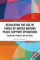 Regulating The Use Of Force By United Nations Peace Support Operations
