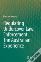 Regulating Undercover Law Enforcement: The Australian Experience