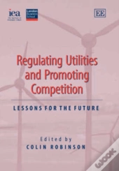 Regulating Utilities And Promoting Competition