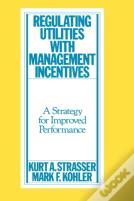 Regulating Utilities With Management Incentives