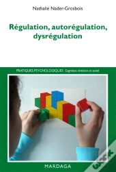 Régulation, Autorégulation, Dysrégulation : Pistes Pour L'Intervention Et La Recherche