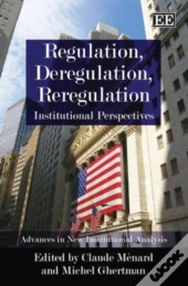 Regulation, Deregulation, Reregulation
