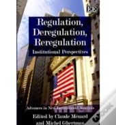 Regulation, Deregulation, Reregulation