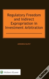 Regulatory Freedom And Indirect Expropriation In Investment Arbitration