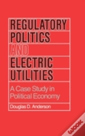 Regulatory Politics And Electric Utilities