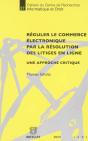 Reguler Le Commerce Electronique Par La Resolution Des Litiges En Ligne - Preview