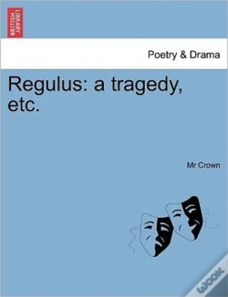 Capa do artigo Regulus: A Tragedy, Etc.