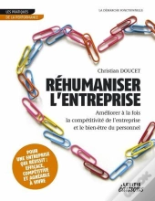 Rehumaniser L'Entreprise Ameliorer A La Fois La Competitivite De L'Entreprise Et Le Bien Etre Du Per
