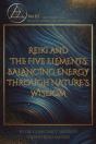 Reiki And The Five Elements: Balancing Energy Through Nature'S Wisdom - Preview