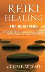 Reiki Healing For Beginners: A Practical - Preview