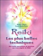 Reiki ; Les Plus Belles Techniques ; Des Outils Merveilleux De Guérison Aux Trois Degrés Du Reiki