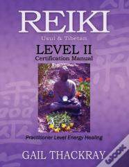 Reiki, Usui & Tibetan, Level Ii Certification Manual, Practitioner Level Energy Healing