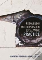 Reimagining Anti-Oppression Social Work Practice