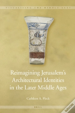 Capa do artigo Reimagining Jerusalem'S Architectural Identities In The Later Middle Ages