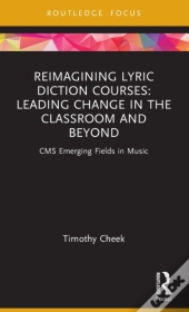 Reimagining Lyric Diction Courses: Leading Change In The Classroom And Beyond