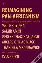 Reimagining Pan-Africanism. Distinguished Mwalimu Nyerere Lecture Series 2009-2013