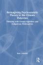 Reimagining Psychoanalytic Theory In The Climate Polycrisis - Preview