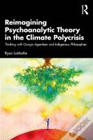 Reimagining Psychoanalytic Theory In The Climate Polycrisis