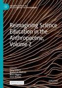 Reimagining Science Education In The Anthropocene, Volume 2