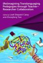 (Re)Imagining Translanguaging Pedagogies Through Teacherâ€“Researcher Collaboration - Preview