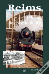 Reims - 150 Ans De Chemin De Fer