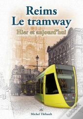 Reims  - Le Tramway - Hier Et Aujourd'Hui