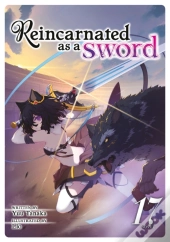 Reincarnated As A Sword (Light Novel) Vol. 17