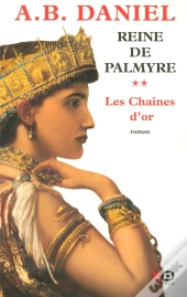 Reine De Palmyre T.2 ; Les Chaines D'Or