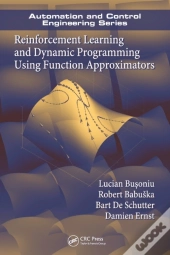 Reinforcement Learning And Dynamic Programming Using Function Approximators