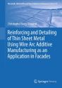 Reinforcing And Detailing Of Thin Sheet Metal Using Wire Arc Additive Manufacturing As An Application In Facades - Preview