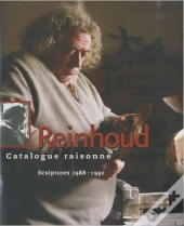 Reinhoud ; Catalogue Raisonné Tome 4 ; Sculptures 1988-1992