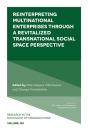 Reinterpreting Multinational Enterprises Through A Revitalized Transnational Social Space Perspective - Preview